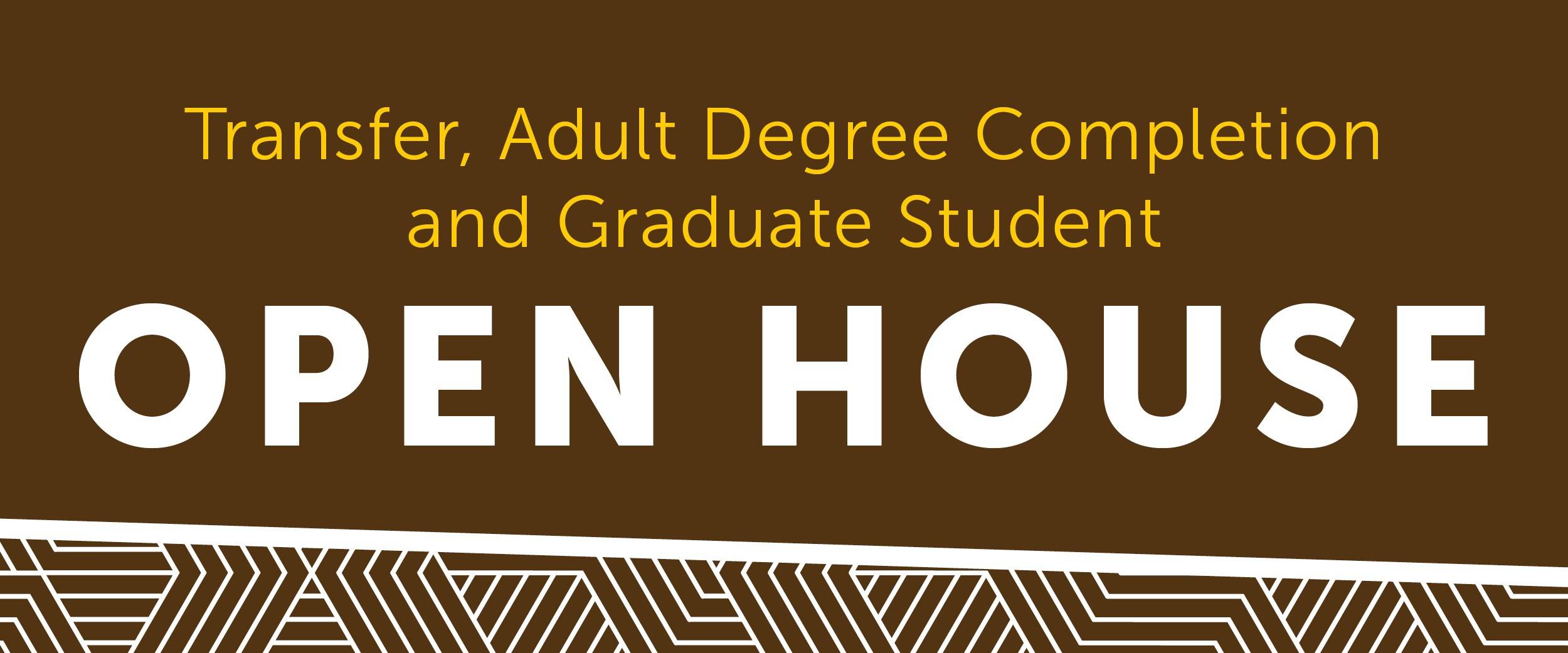 Attend a Transfer, Adult Degree Completion and Graduate Student open house this year!